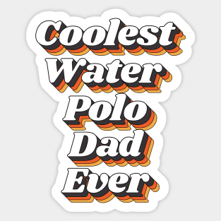 Coolest Water Polo Dad Ever Sticker